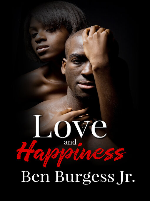 Title details for Love and Happiness by Ben Burgess Jr. - Available